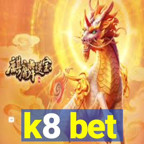 k8 bet